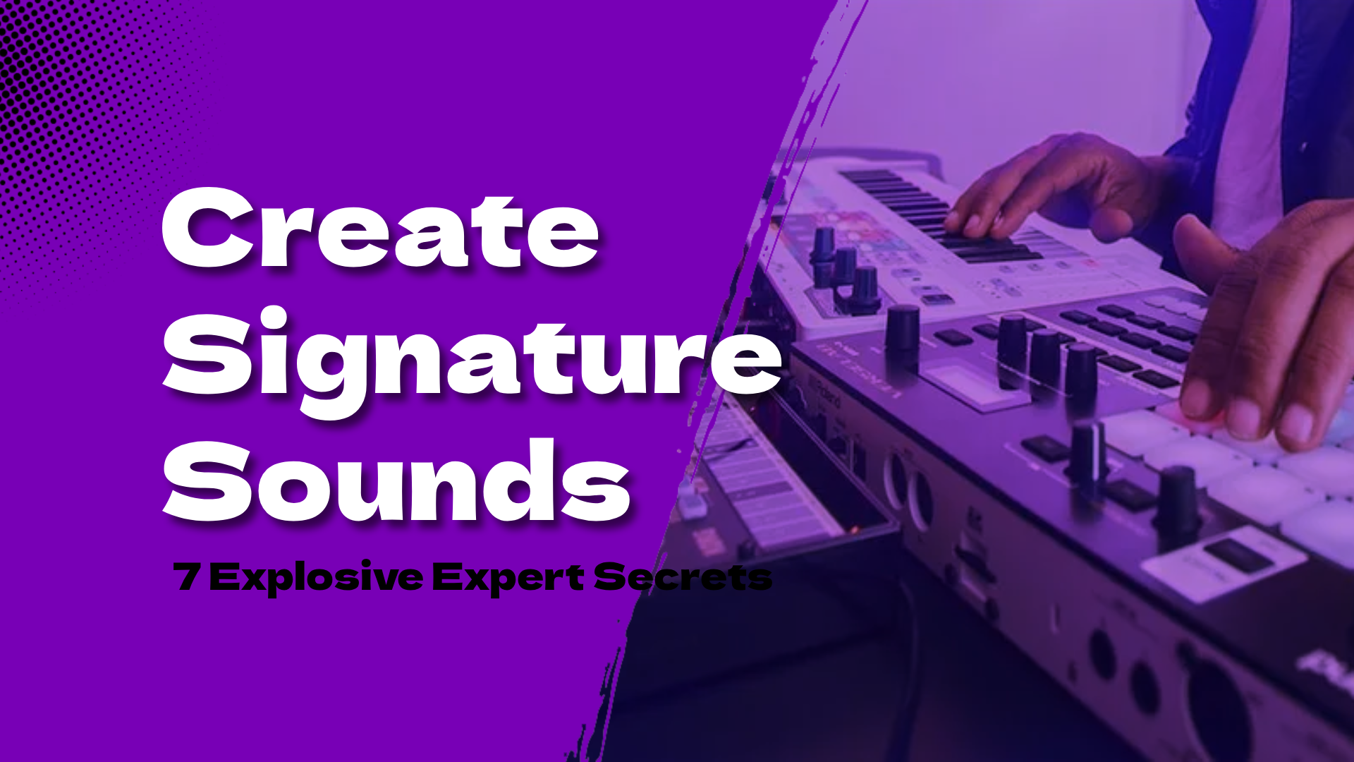 Create Signature Sounds: 7 Explosive Expert Secrets (2026)