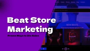 How to Market Your Beat Store: 10 Proven Secret Ways to 10x Sales