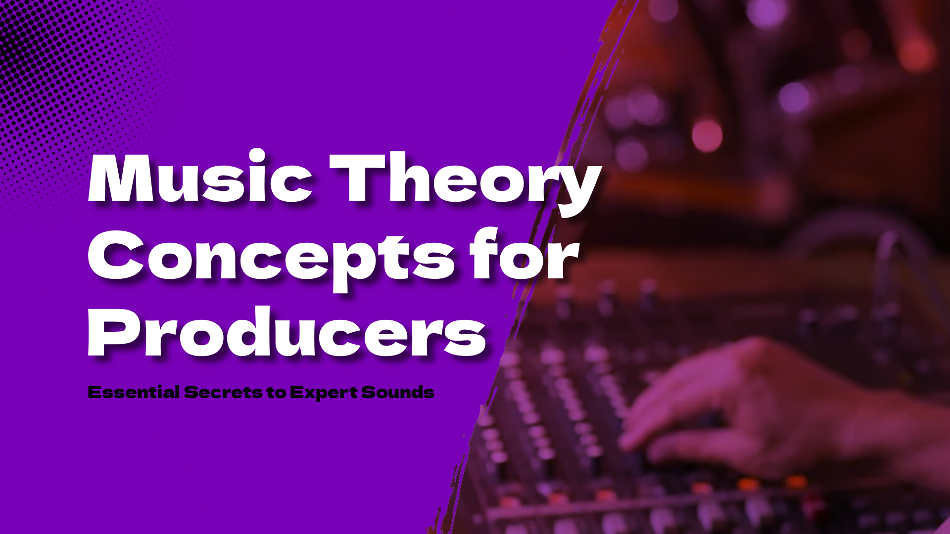 Music Theory Concepts for Producers: 10 Essential Secrets to Expert ...