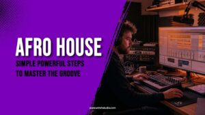 Afro House 10 Simple Powerful Steps to Master the Groove